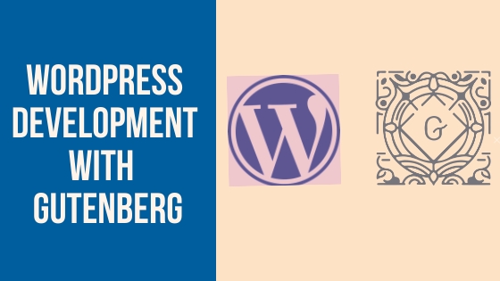 Wordpress Development with Gutenberg